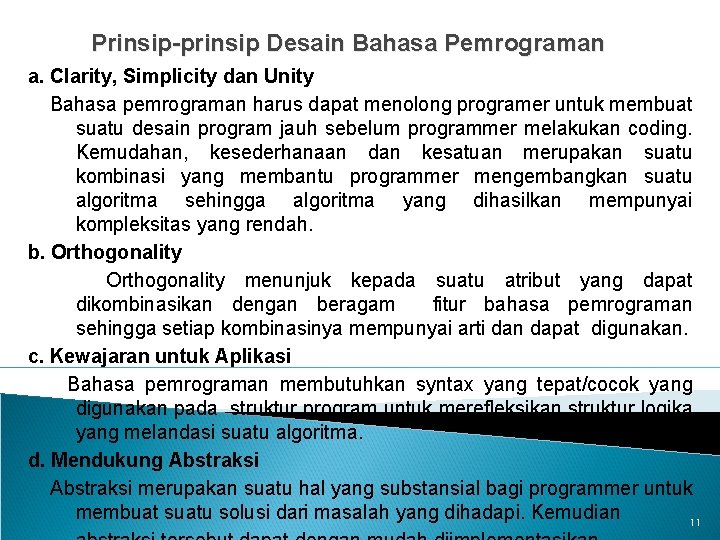 Prinsip-prinsip Desain Bahasa Pemrograman a. Clarity, Simplicity dan Unity Bahasa pemrograman harus dapat menolong