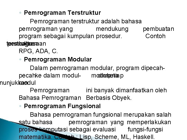 ◦ Pemrograman Terstruktur Pemrograman terstruktur adalah bahasa pemrograman yang mendukung pembuatan program sebagai kumpulan