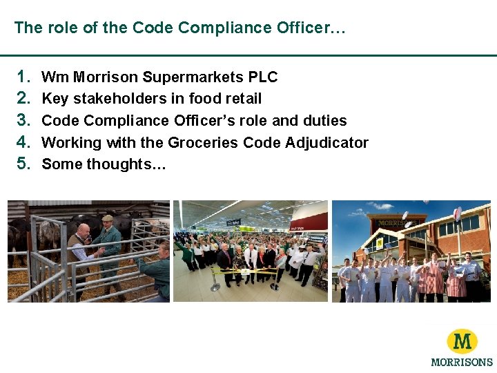 The role of the Code Compliance Officer… 1. 2. 3. 4. 5. Wm Morrison