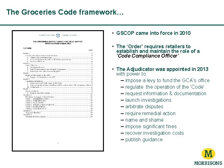 The Groceries Code framework… • GSCOP came into force in 2010 • The ‘Order’