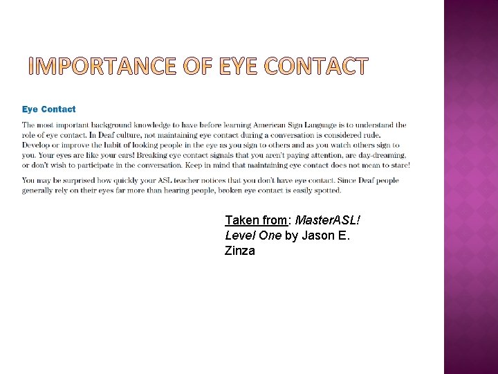 Taken from: Master. ASL! Level One by Jason E. Zinza 