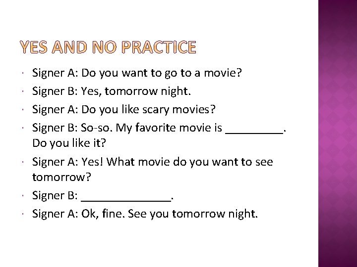  Signer A: Do you want to go to a movie? Signer B: Yes,