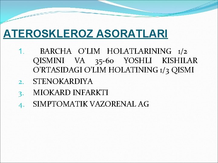 ATEROSKLEROZ ASORATLARI 1. 2. 3. 4. BARCHA O’LIM HOLATLARINING 1/2 QISMINI VA 35 -60