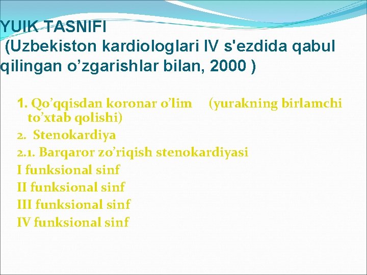 YUIK TASNIFI (Uzbekiston kardiologlari IV s'ezdida qabul qilingan o’zgarishlar bilan, 2000 ) 1. Qo’qqisdan