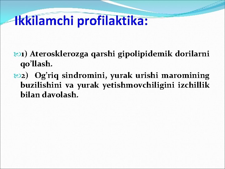 Ikkilamchi profilaktika: 1) Aterosklerozga qarshi gipolipidemik dorilarni qo’llash. 2) Og’riq sindromini, yurak urishi maromining