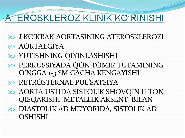 ATEROSKLEROZ KLINIK KO’RINISHI I KO’KRAK AORTASINING ATEROSKLEROZI AORTALGIYA YUTISHNING QIYINLASHISHI PERKUSSIYADA QON TOMIR TUTAMINING