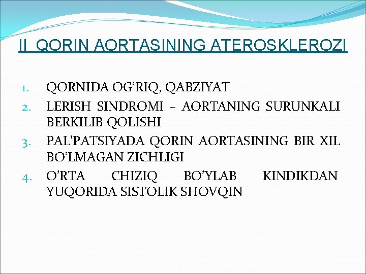 II QORIN AORTASINING ATEROSKLEROZI 1. 2. 3. 4. QORNIDA OG’RIQ, QABZIYAT LERISH SINDROMI –