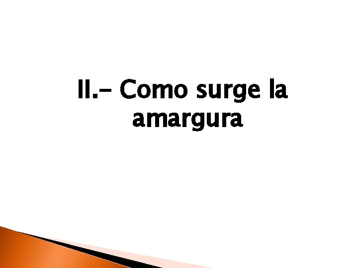 II. - Como surge la amargura 