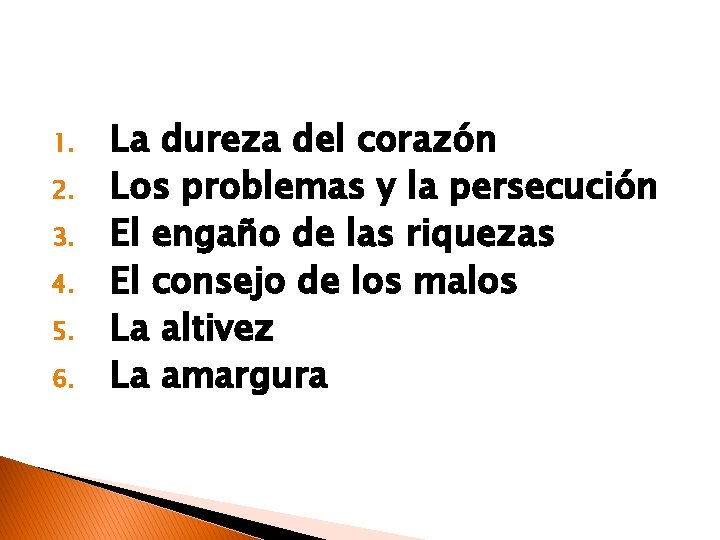 1. 2. 3. 4. 5. 6. La dureza del corazón Los problemas y la