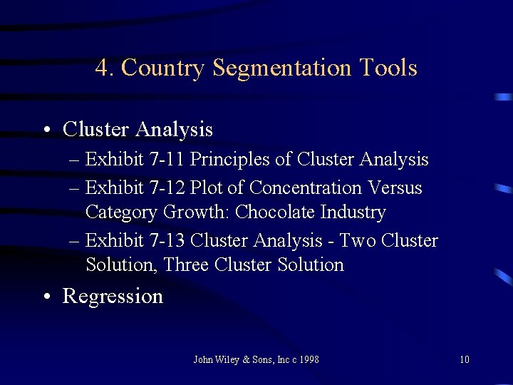 4. Country Segmentation Tools • Cluster Analysis – Exhibit 7 -11 Principles of Cluster