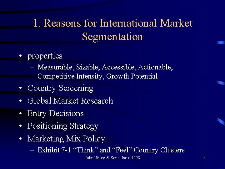 1. Reasons for International Market Segmentation • properties – Measurable, Sizable, Accessible, Actionable, Competitive 1. Reasons for International Market Segmentation • properties – Measurable, Sizable, Accessible, Actionable, Competitive