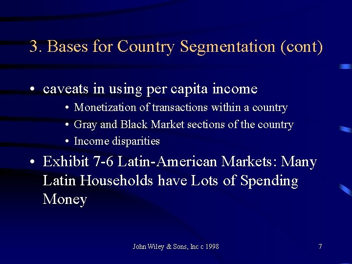3. Bases for Country Segmentation (cont) • caveats in using per capita income •