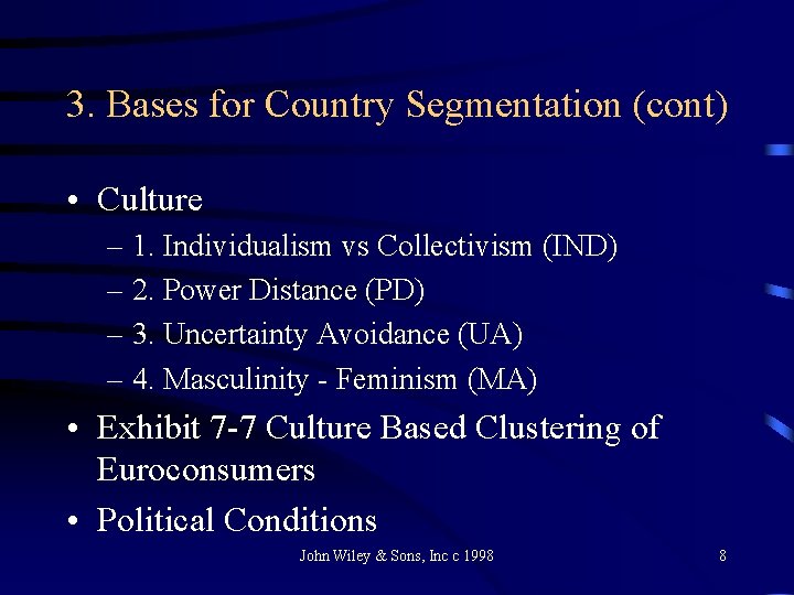 3. Bases for Country Segmentation (cont) • Culture – 1. Individualism vs Collectivism (IND)