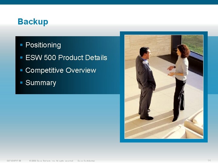 Backup § Positioning § ESW 500 Product Details § Competitive Overview § Summary C