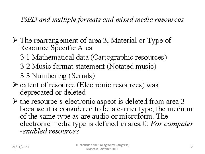 ISBD and multiple formats and mixed media resources Ø The rearrangement of area 3,