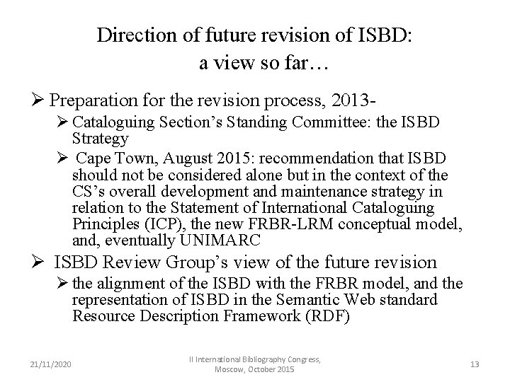 Direction of future revision of ISBD: a view so far… Ø Preparation for the