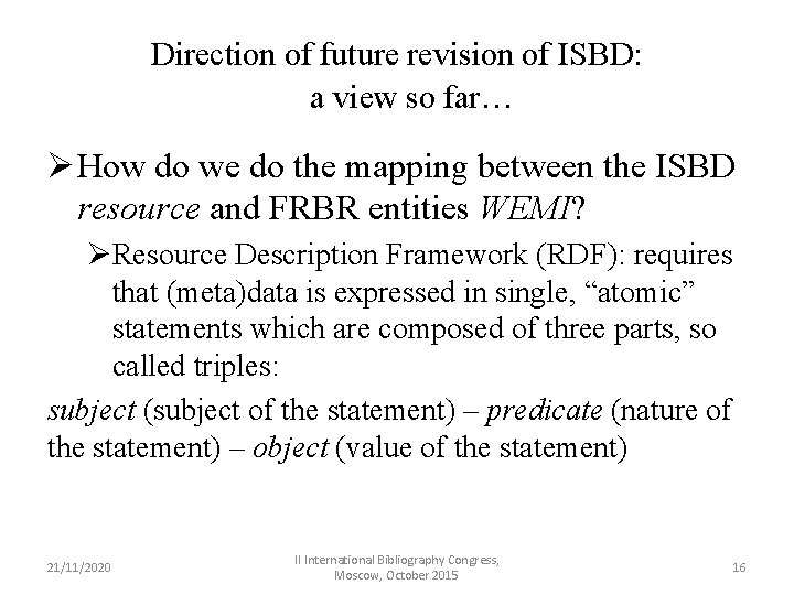 Direction of future revision of ISBD: a view so far… Ø How do we