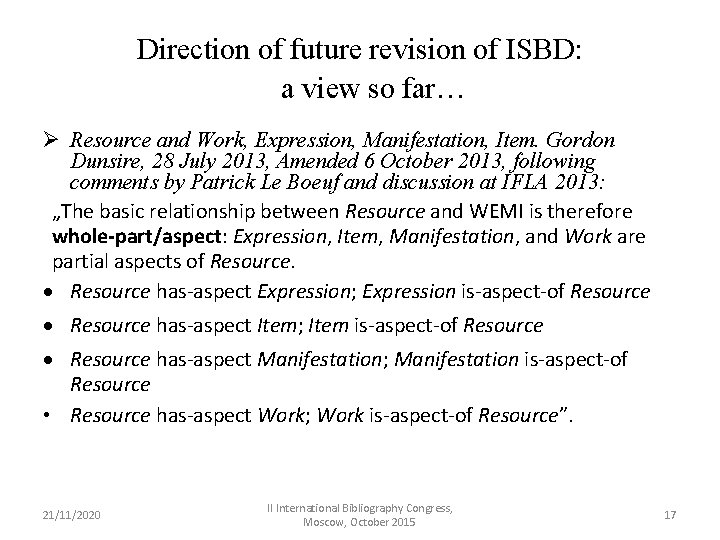 Direction of future revision of ISBD: a view so far… Ø Resource and Work,
