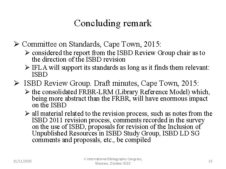 Concluding remark Ø Committee on Standards, Cape Town, 2015: Ø considered the report from