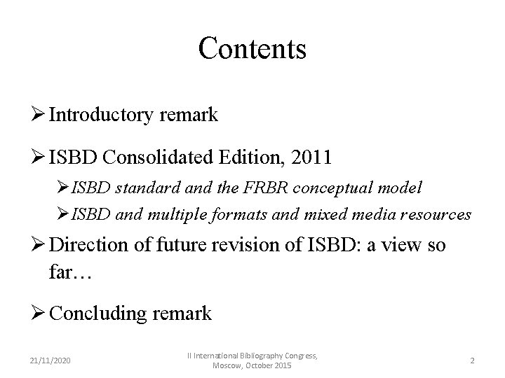 Contents Ø Introductory remark Ø ISBD Consolidated Edition, 2011 Ø ISBD standard and the