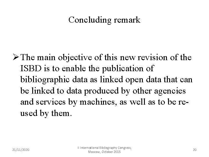 Concluding remark Ø The main objective of this new revision of the ISBD is
