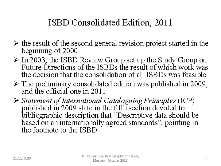 ISBD Consolidated Edition, 2011 Ø the result of the second general revision project started