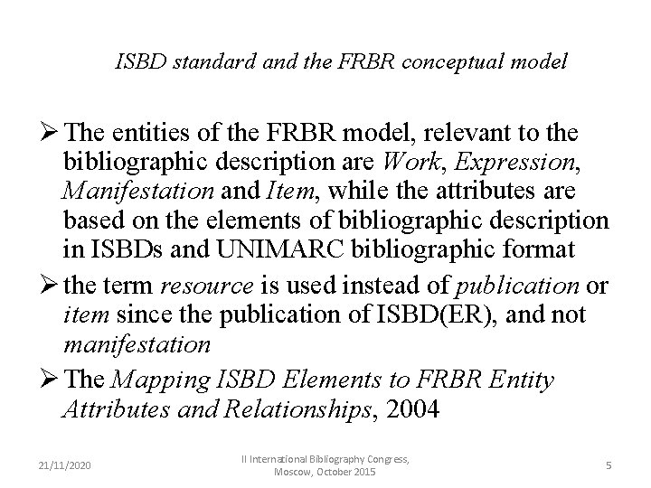 ISBD standard and the FRBR conceptual model Ø The entities of the FRBR model,