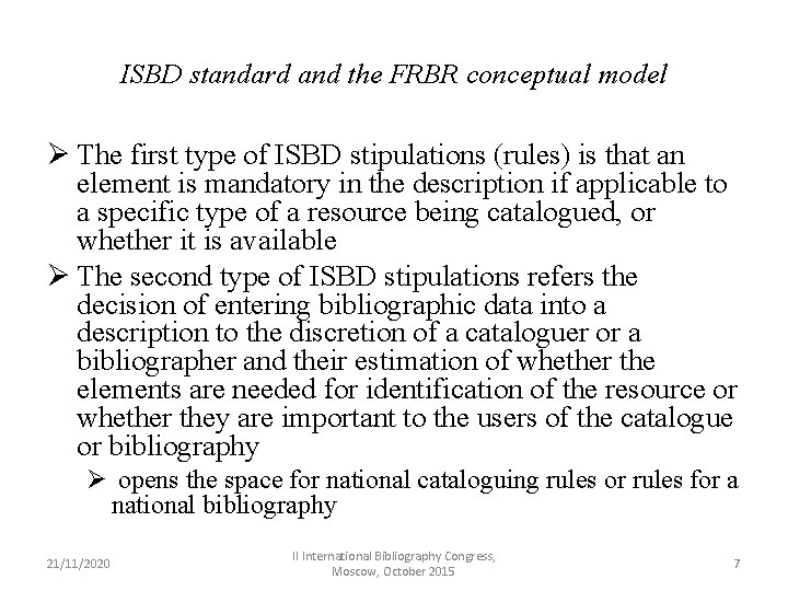 ISBD standard and the FRBR conceptual model Ø The first type of ISBD stipulations