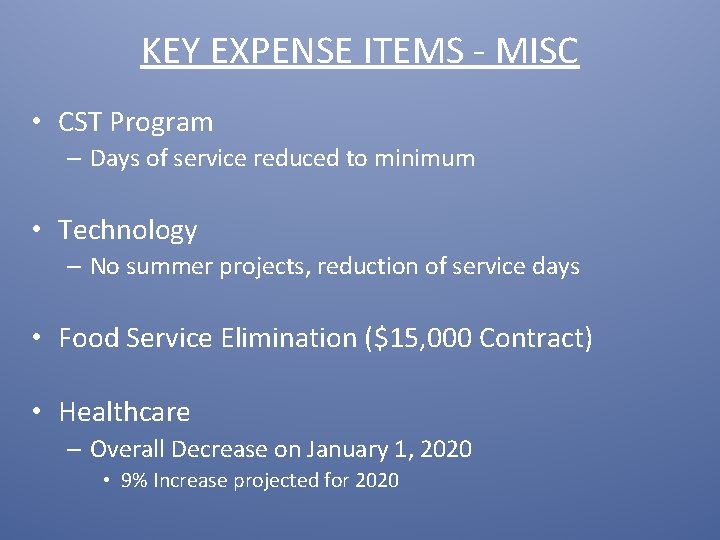 KEY EXPENSE ITEMS - MISC • CST Program – Days of service reduced to