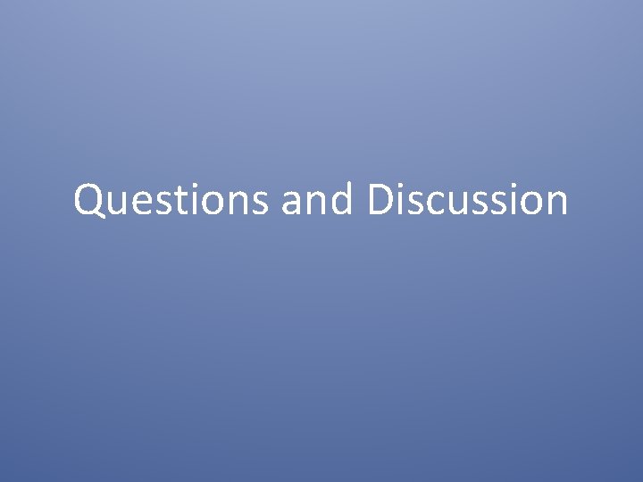 Questions and Discussion 