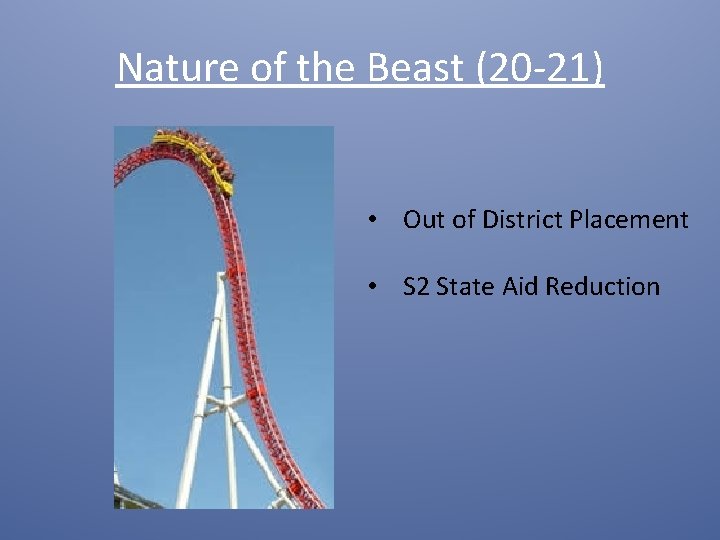 Nature of the Beast (20 -21) • Out of District Placement • S 2