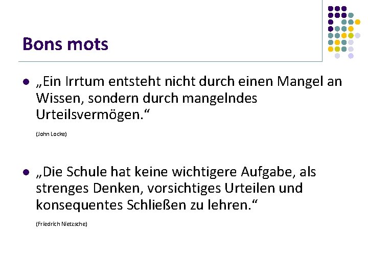 Bons mots l „Ein Irrtum entsteht nicht durch einen Mangel an Wissen, sondern durch