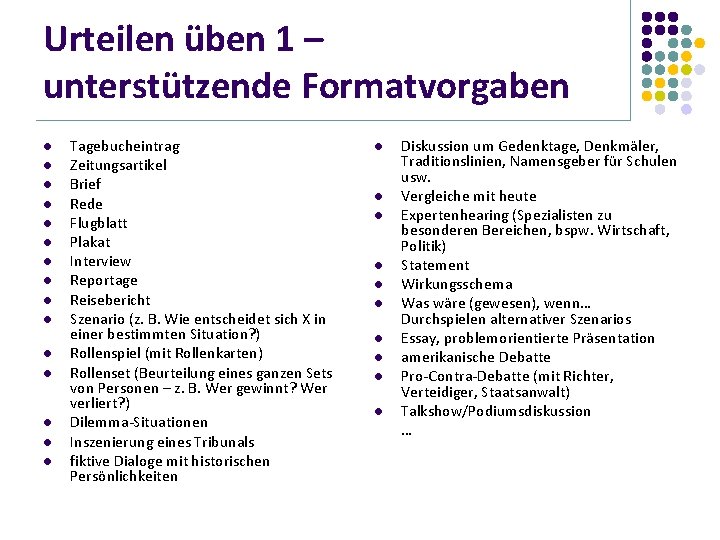 Urteilen üben 1 – unterstützende Formatvorgaben l l l l Tagebucheintrag Zeitungsartikel Brief Rede