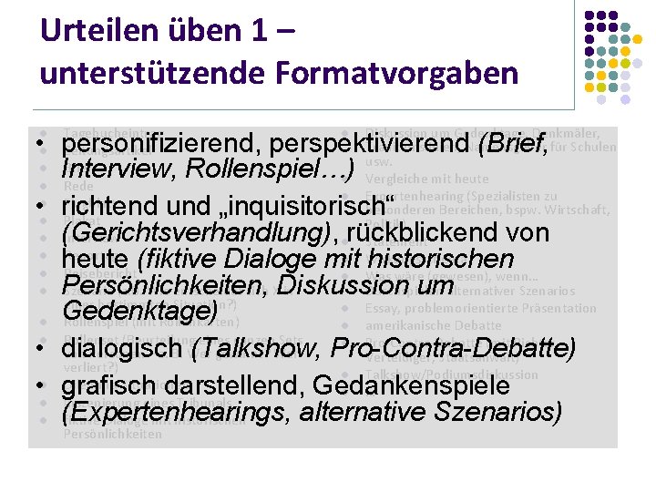 Urteilen üben 1 – unterstützende Formatvorgaben Tagebucheintrag Zeitungsartikel Brief Rede Flugblatt Plakat Interview Reportage