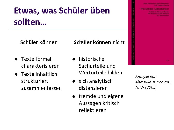 Etwas, was Schüler üben sollten… Schüler können l l Texte formal charakterisieren Texte inhaltlich