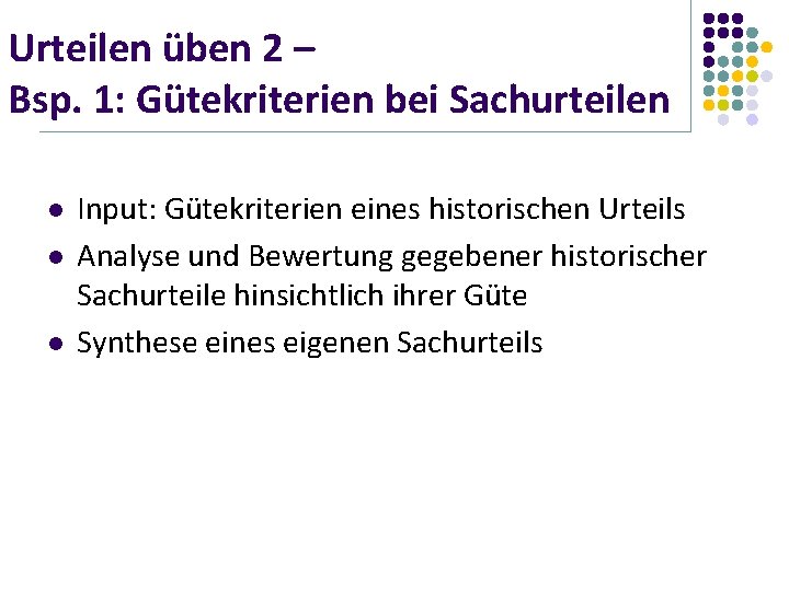 Urteilen üben 2 – Bsp. 1: Gütekriterien bei Sachurteilen l l l Input: Gütekriterien