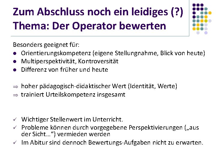 Zum Abschluss noch ein leidiges (? ) Thema: Der Operator bewerten Besonders geeignet für: