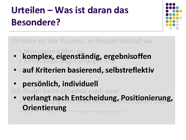 Urteilen – Was ist daran das Besondere? Urteilen ist der Prozess, in dessen Verlauf