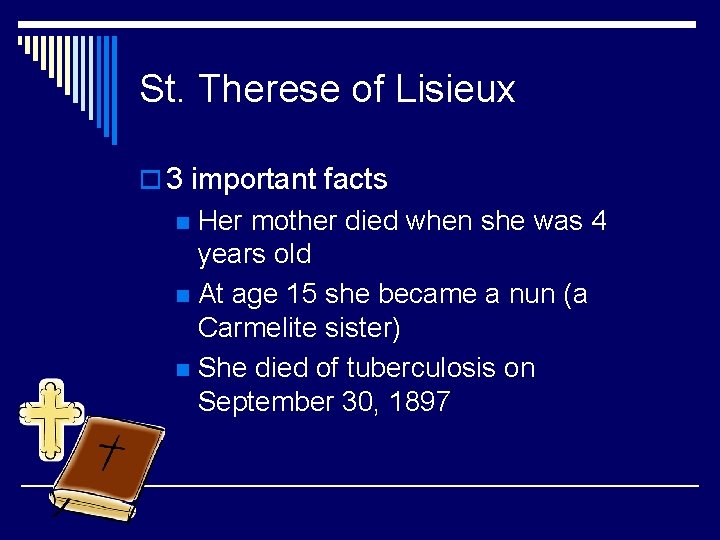 St. Therese of Lisieux o 3 important facts Her mother died when she was