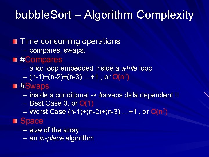 bubble. Sort – Algorithm Complexity Time consuming operations – compares, swaps. #Compares – a