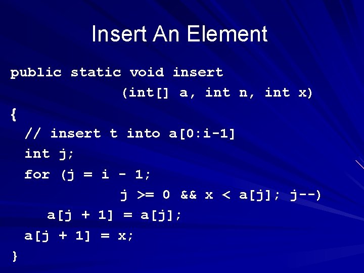 Insert An Element public static void insert (int[] a, int n, int x) {