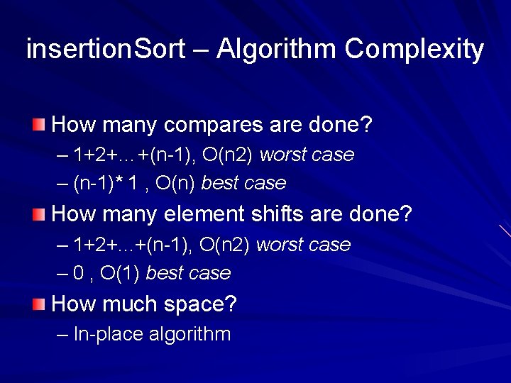 insertion. Sort – Algorithm Complexity How many compares are done? – 1+2+…+(n-1), O(n 2)