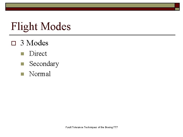 Flight Modes o 3 Modes n n n Direct Secondary Normal Fault Tolerance Techniques