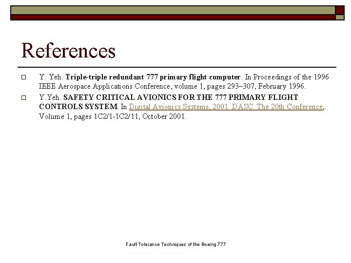References o o Y. Yeh. Triple-triple redundant 777 primary flight computer. In Proceedings of