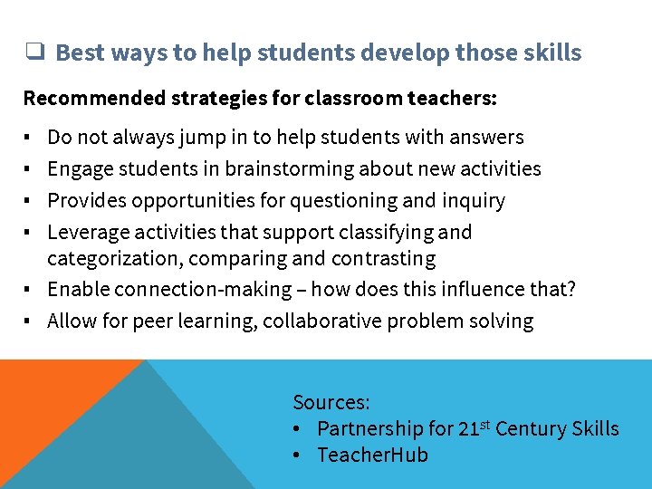 ❑ Best ways to help students develop those skills Recommended strategies for classroom teachers: