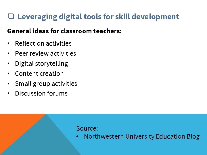 ❑ Leveraging digital tools for skill development General ideas for classroom teachers: ▪ ▪