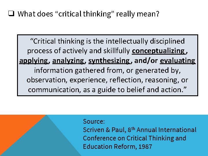 ❑ What does “critical thinking” really mean? “Critical thinking is the intellectually disciplined process