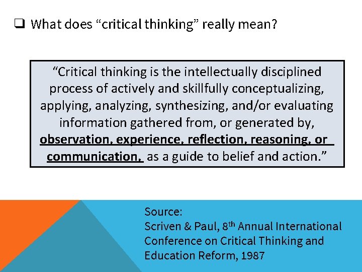 ❑ What does “critical thinking” really mean? “Critical thinking is the intellectually disciplined process