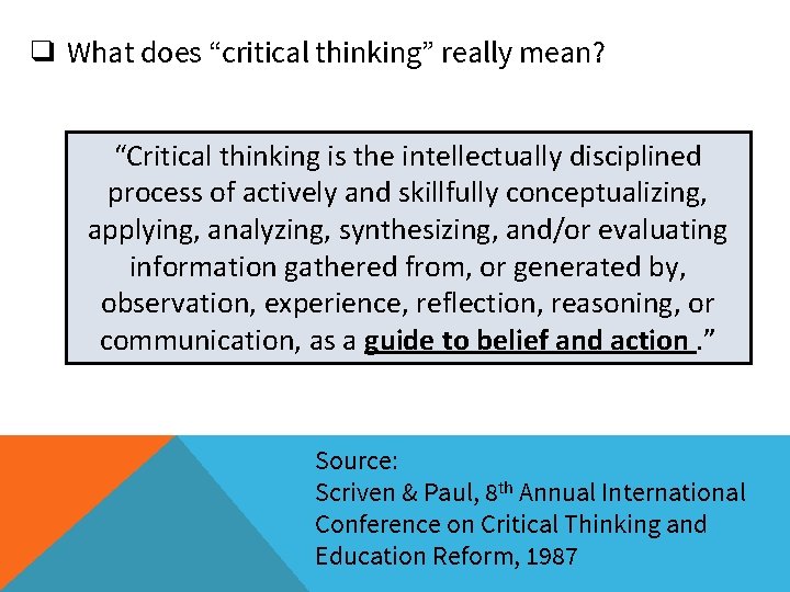 ❑ What does “critical thinking” really mean? “Critical thinking is the intellectually disciplined process