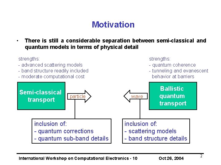 Motivation • There is still a considerable separation between semi-classical and quantum models in